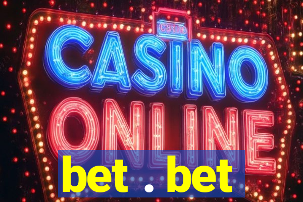 bet . bet